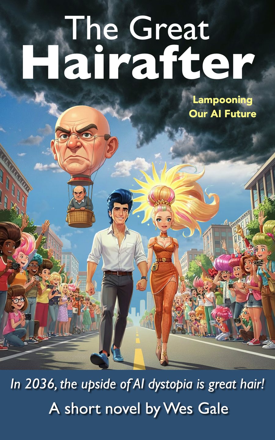 Cover of The Great Hairafter by Max Gale. As storm clouds gather, a young couple with spectacular hair parades down a city street past cheering crowds, while a grumpy bald man floats overhead in a balloon shaped like his own head.